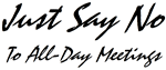 Just say no to all-day meetings.